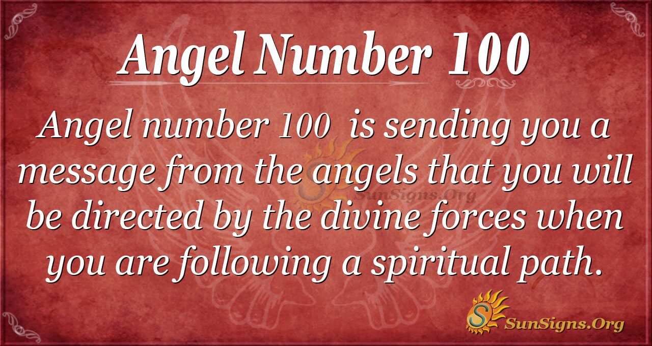 Whats Up With 100 Angel Number? Heres What It Really Means For You!