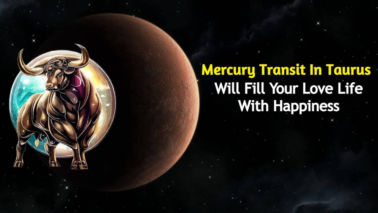 Mercury in Taurus and Your Love Life (How This Transit Can Impact Your Relationships)