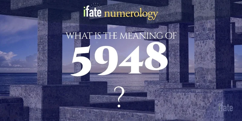 What Does 5948 Mean? Everything You Need to Know is Right Here!