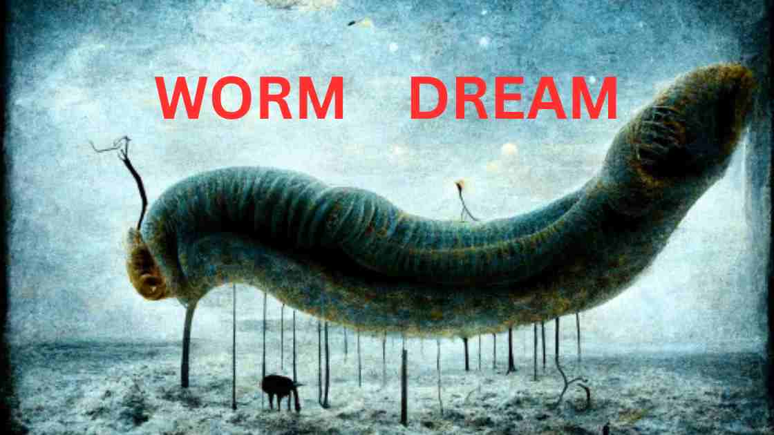Had a Worm Dreaming? Discover the Secret Meaning here!