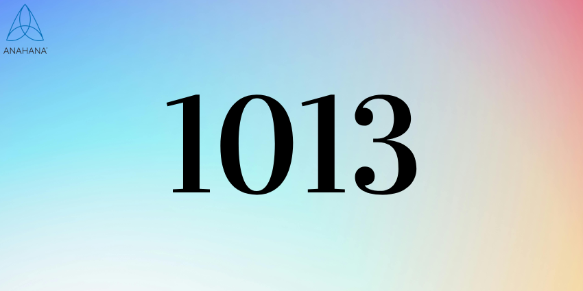 Unlock the Power of 1013 Angel Number,change your life!