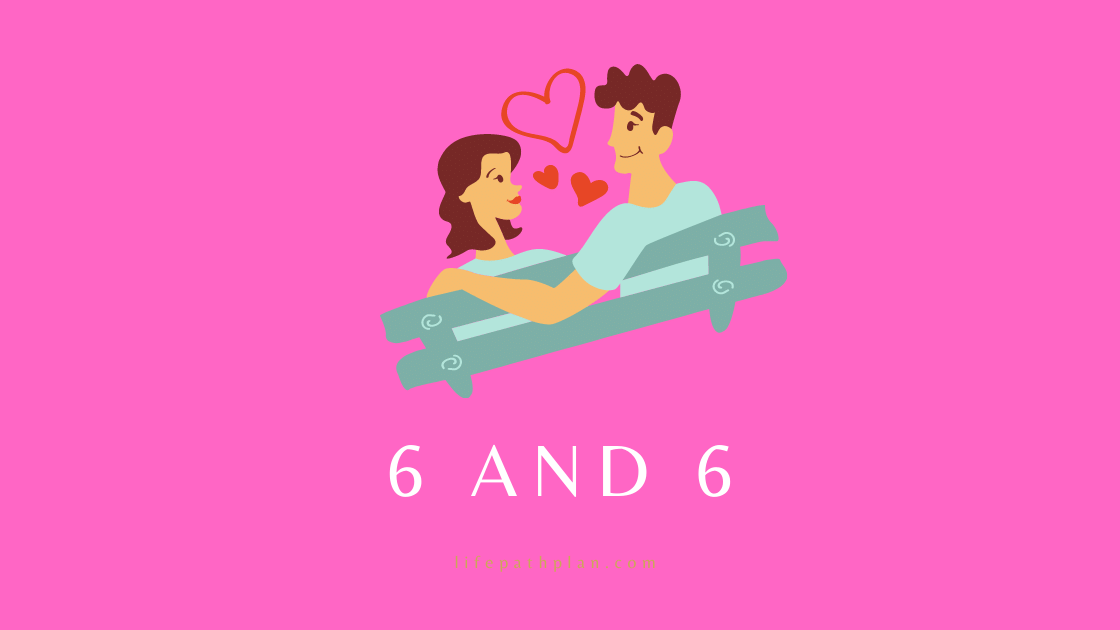 Life Path 6 and 6: What Does This Powerful Combo Mean for Your Love Life and Career?