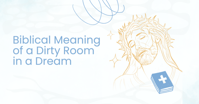 Dream of a Dirty Room Biblical Significance. Easy Guide!