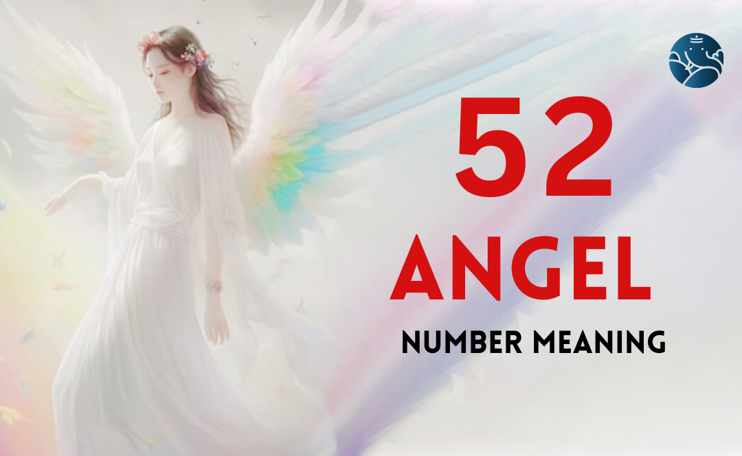 52 Angel Number Meaning: Love, Life & More! (Easy Explanation for Beginners)
