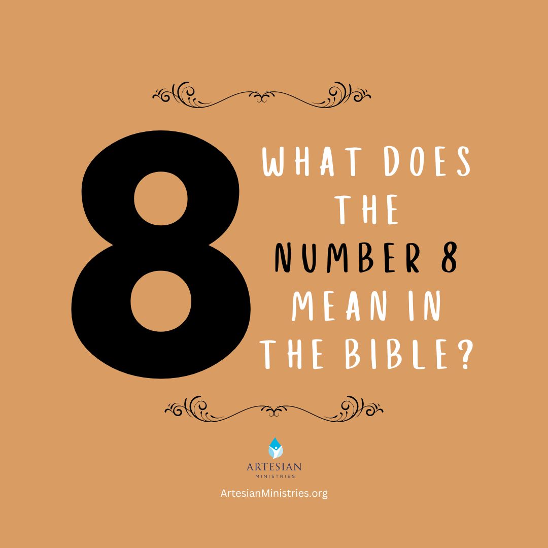 What Does the Number 8 Mean in the Bible? Learn the meaning,and get answers.