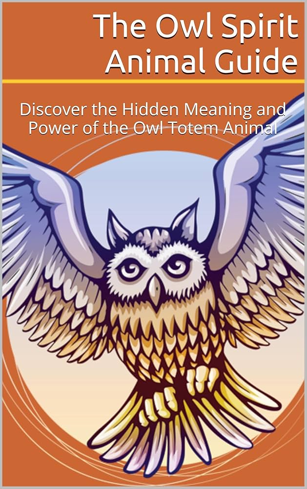 Owl Spirit Guide: Discover Its Meaning and Easy Symbolism