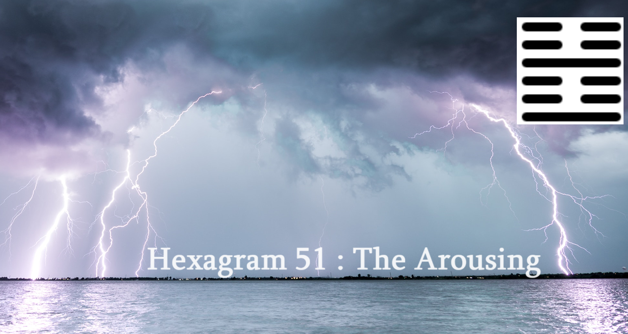 I Ching 51 The Arousing Shock: Simple Ways to Understand it.