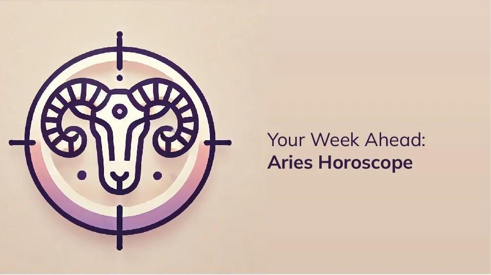 Simple Aries Next Week Horoscope: Find Out What to Expect.