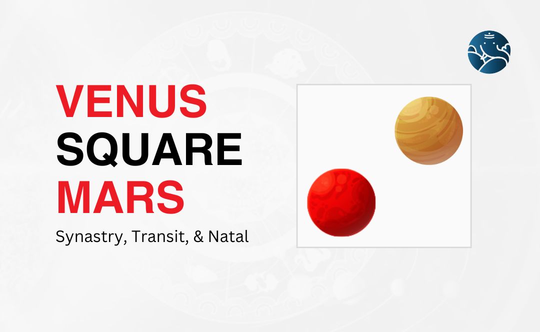 Venus Square Mars Transit Effects: Get Ready for Relationship Drama!
