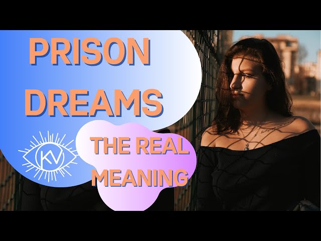 Recurring dreams about going to prison? Learn the meaning!