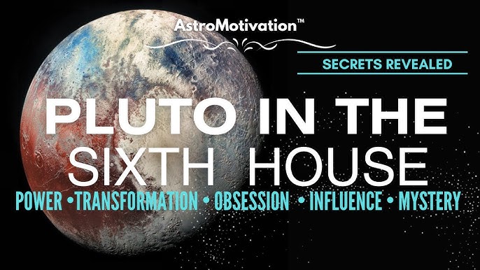 Sixth House Pluto: Deep Dive into Service and Transformation!