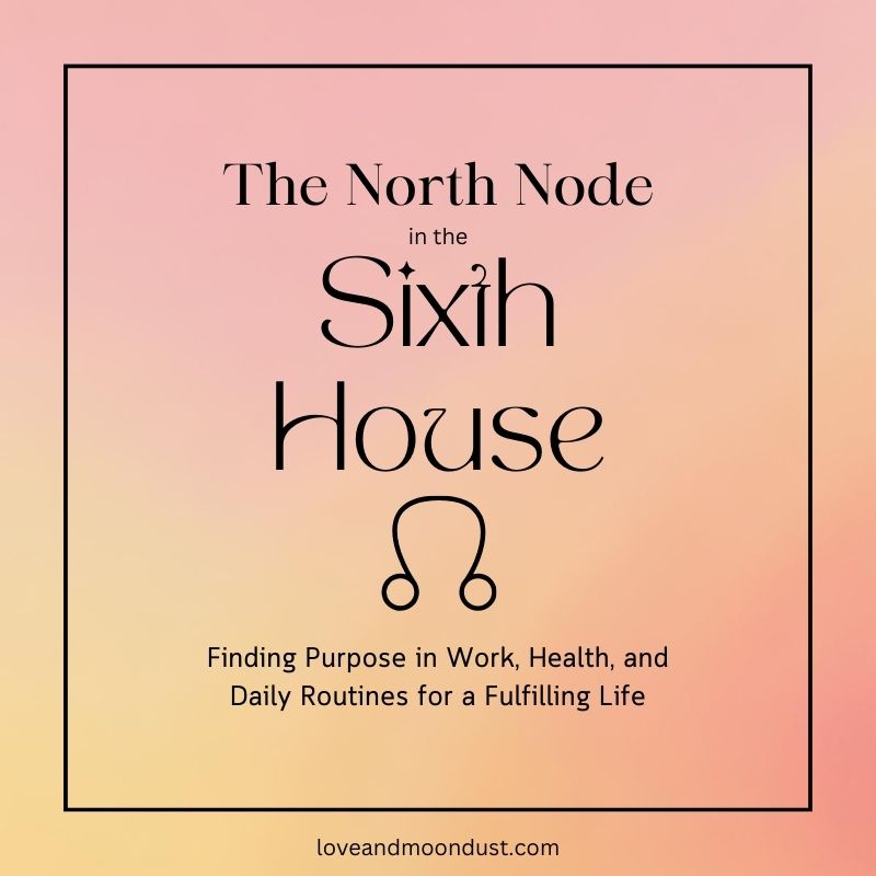 Understanding north node in 6th house: Embrace routine and meaningful work to truly align with your soul purpose.