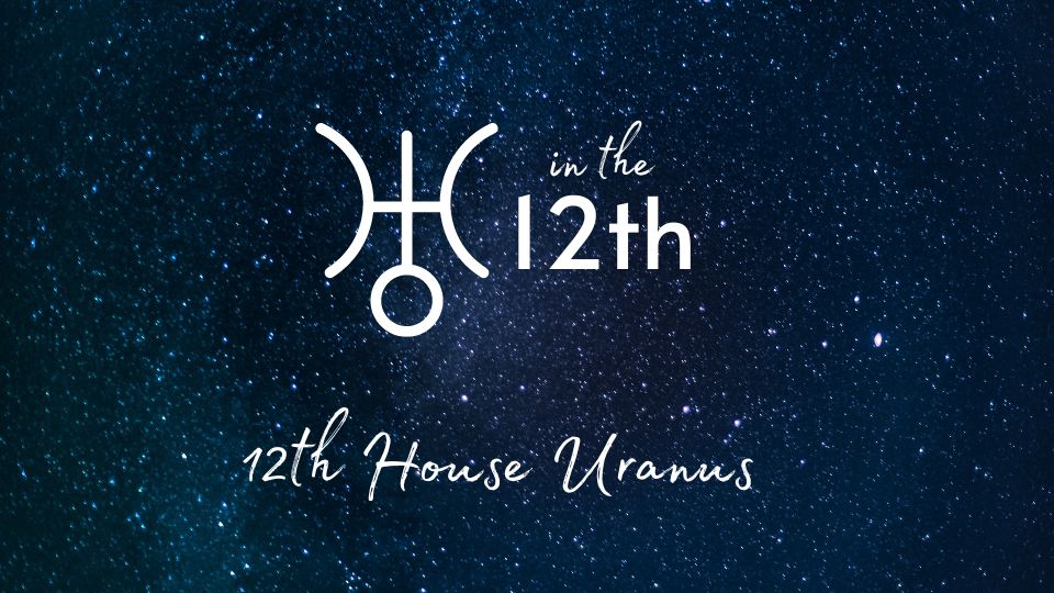 Uranus 12th House: How It Shapes Your Subconscious