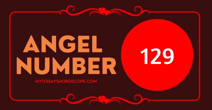 Keep Seeing 129 Angel Number? Your Answer is Here!