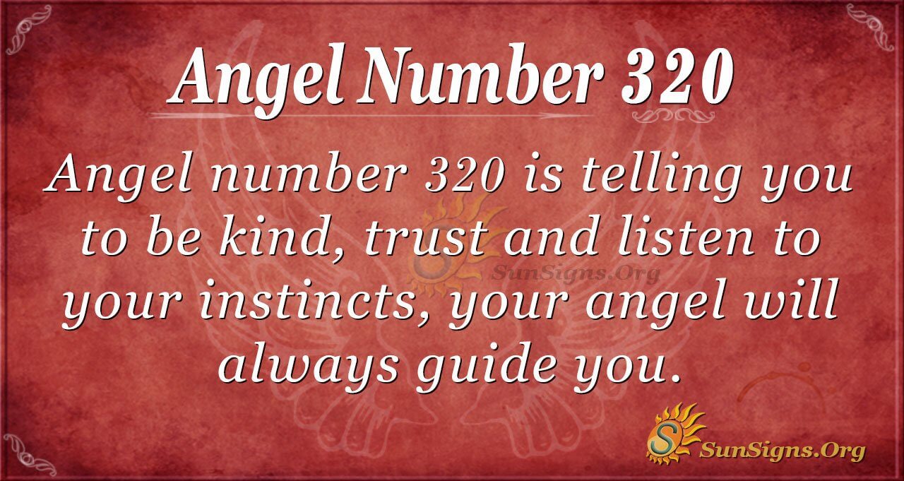 The Significance of 320 Angel Number Explained Simply.